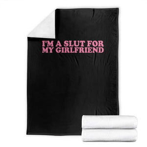 Funny Boyfriend Valentine Throw Blanket Im A Slut For My Girlfriend TS14 Black Print Your Wear