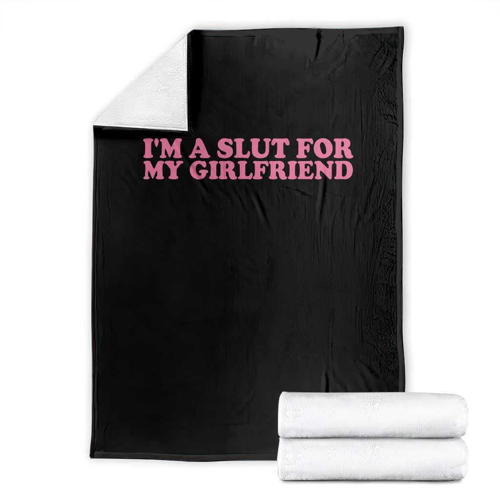 Funny Boyfriend Valentine Throw Blanket Im A Slut For My Girlfriend TS14 Black Print Your Wear