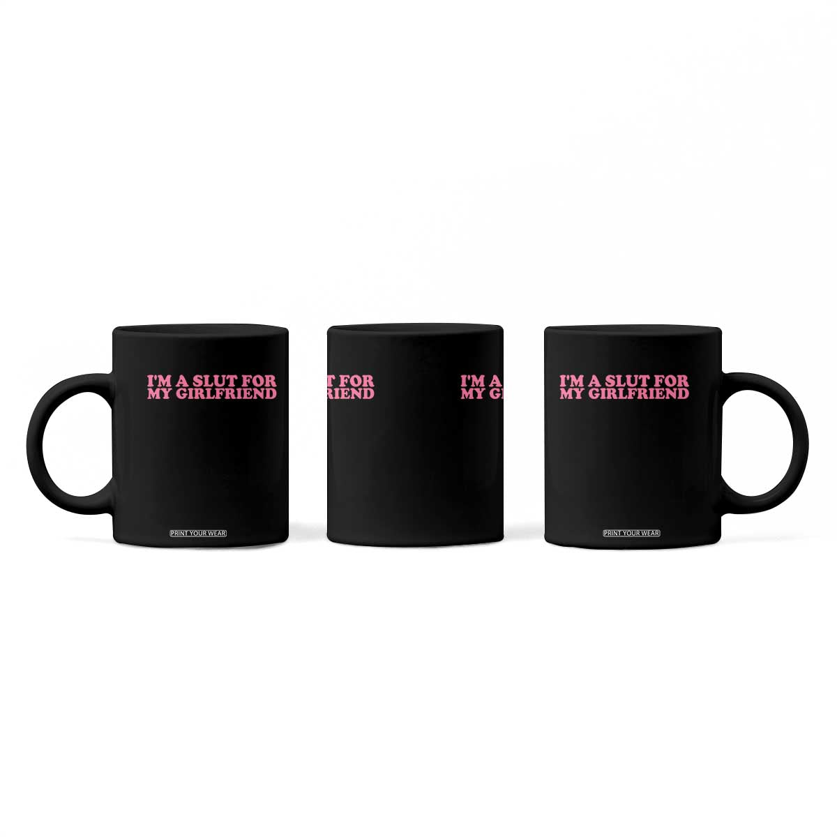 Funny Boyfriend Valentine Coffee Mug Im A Slut For My Girlfriend TS14 Print Your Wear