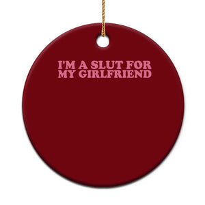Funny Boyfriend Valentine Ceramic Ornament Im A Slut For My Girlfriend TS14 1pc Red Print Your Wear