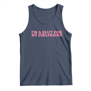 Funny Boyfriend Valentine Tank Top Im A Slut For My Girlfriend TS14 Navy Print Your Wear