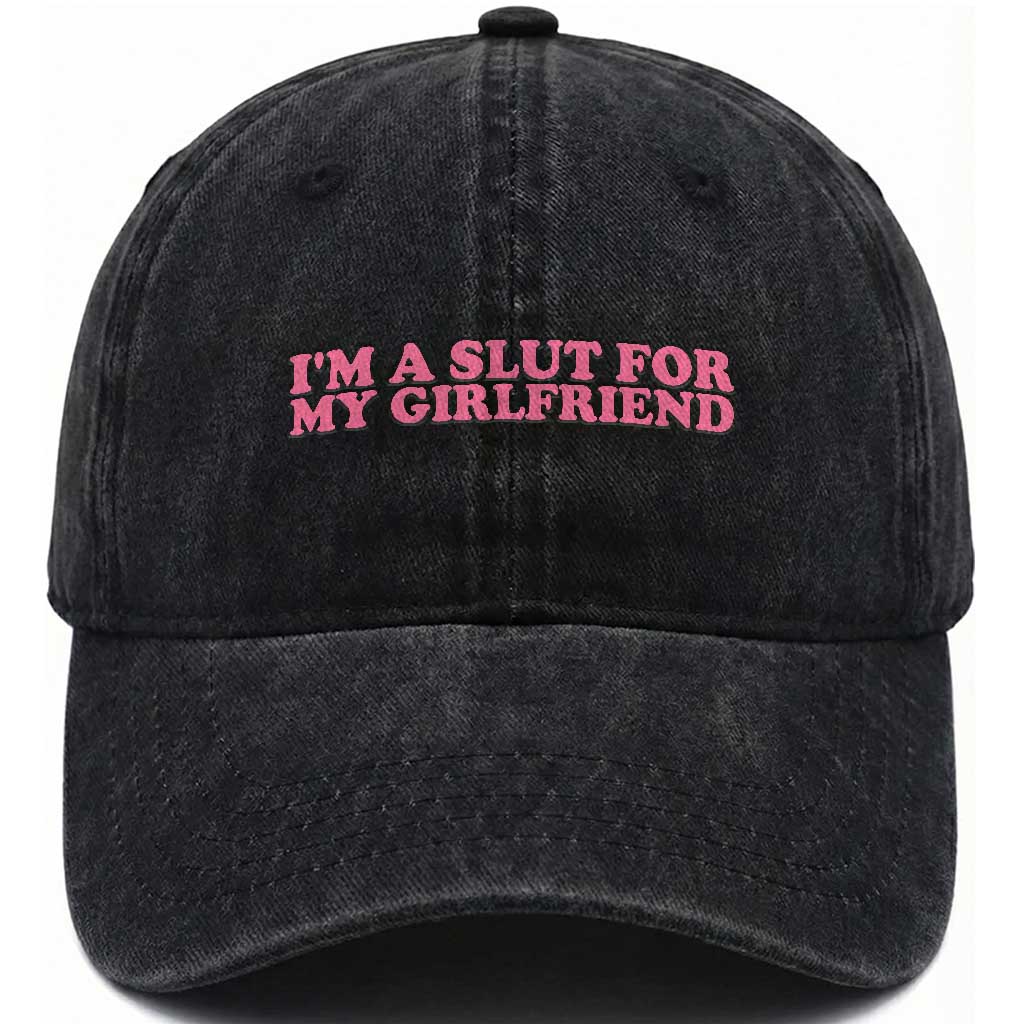 Funny Boyfriend Valentine Washed Cotton Baseball Cap Im A Slut For My Girlfriend TS14 Washed Cap Universal Fit Black Print Your Wear