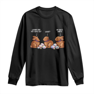 Funny Easter Bunny Long Sleeve Shirt Where Did You Guys Go Chocolate TS14 Black Print Your Wear
