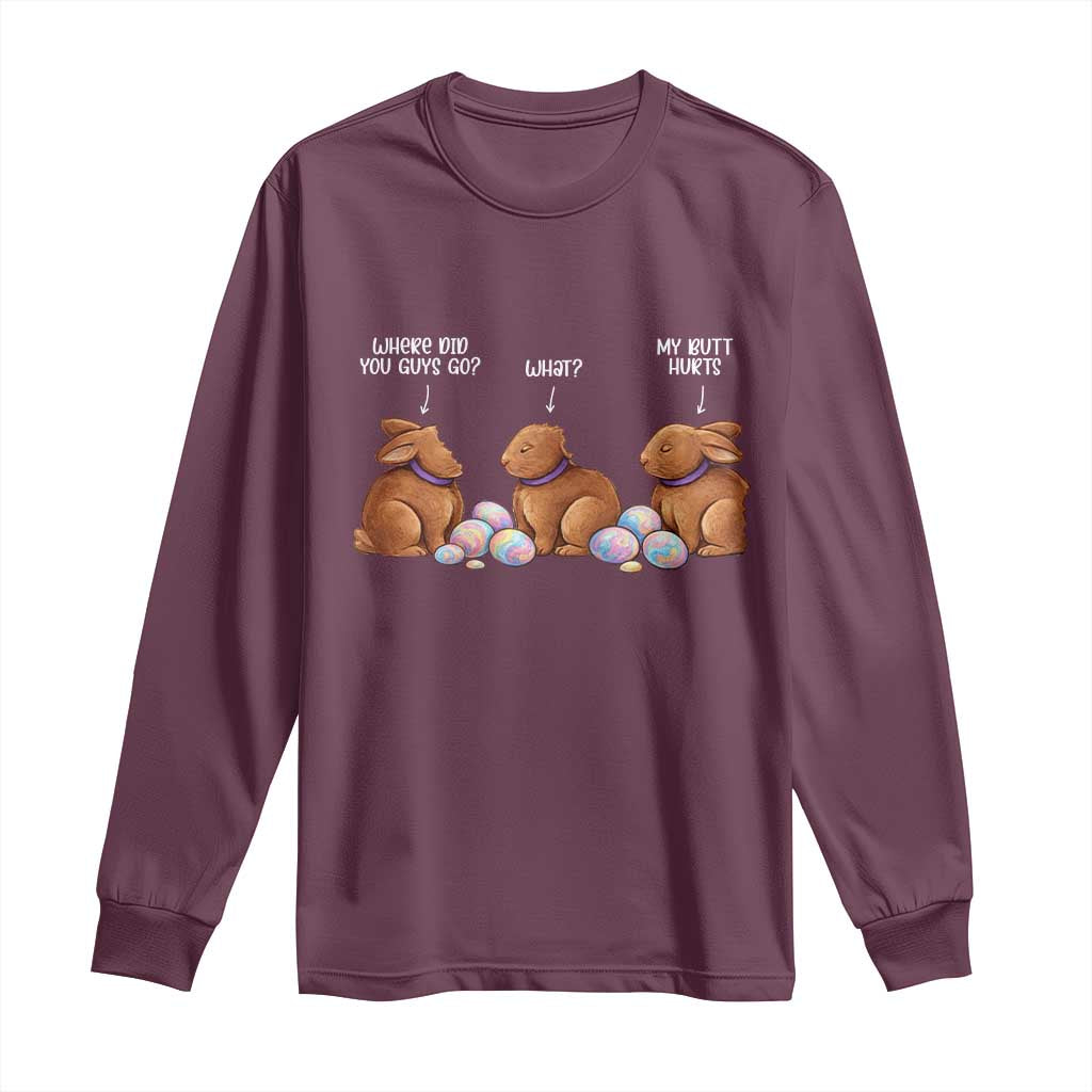Funny Easter Bunny Long Sleeve Shirt Where Did You Guys Go Chocolate TS14 Maroon Print Your Wear