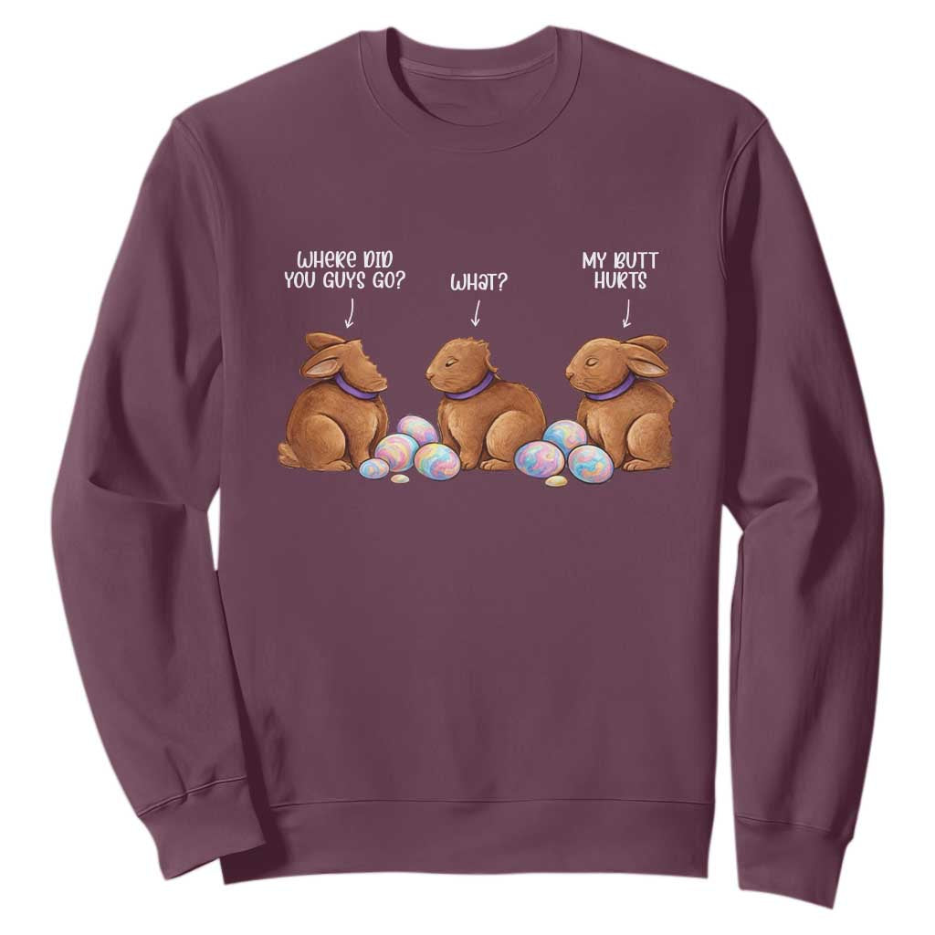 Funny Easter Bunny Sweatshirt Where Did You Guys Go Chocolate TS14 Maroon Print Your Wear