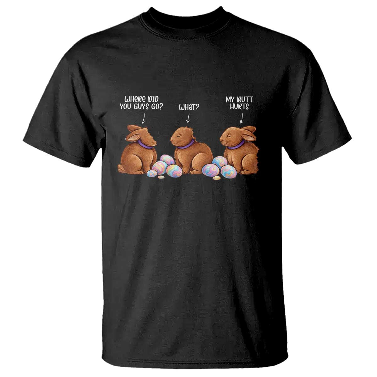 Funny Easter Bunny T Shirt Where Did You Guys Go Chocolate TS14 Black Print Your Wear