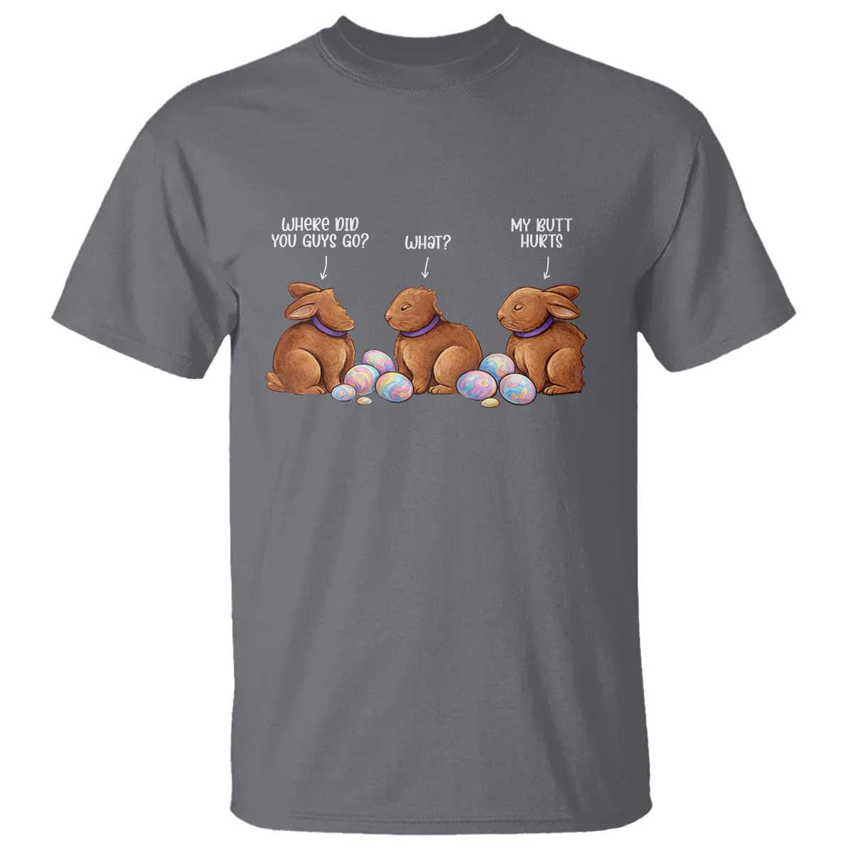 Funny Easter Bunny T Shirt Where Did You Guys Go Chocolate TS14 Charcoal Print Your Wear