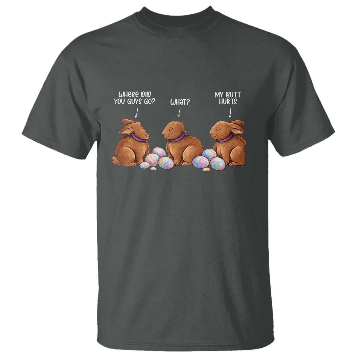 Funny Easter Bunny T Shirt Where Did You Guys Go Chocolate TS14 Dark Heather Print Your Wear