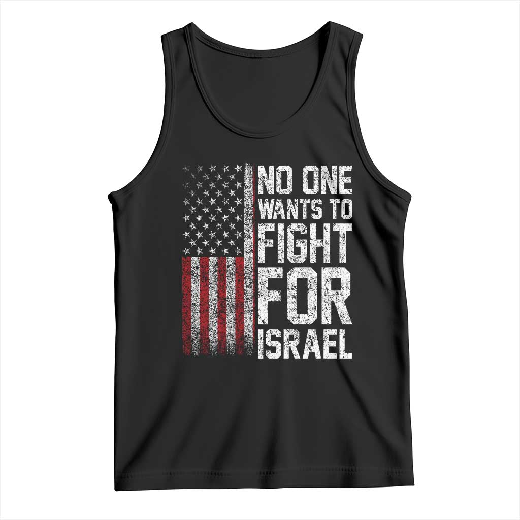 No One Wants To Fight For Israel Tank Top Vintage American Flag Anti War Freedom First TS14 Black Print Your Wear