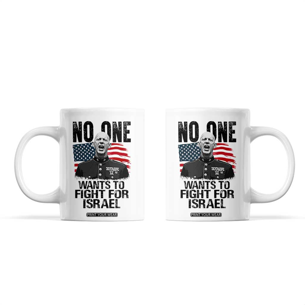 No One Wants To Fight For Israel Coffee Mug Marine Veteran American Freedom TS14 White Print Your Wear