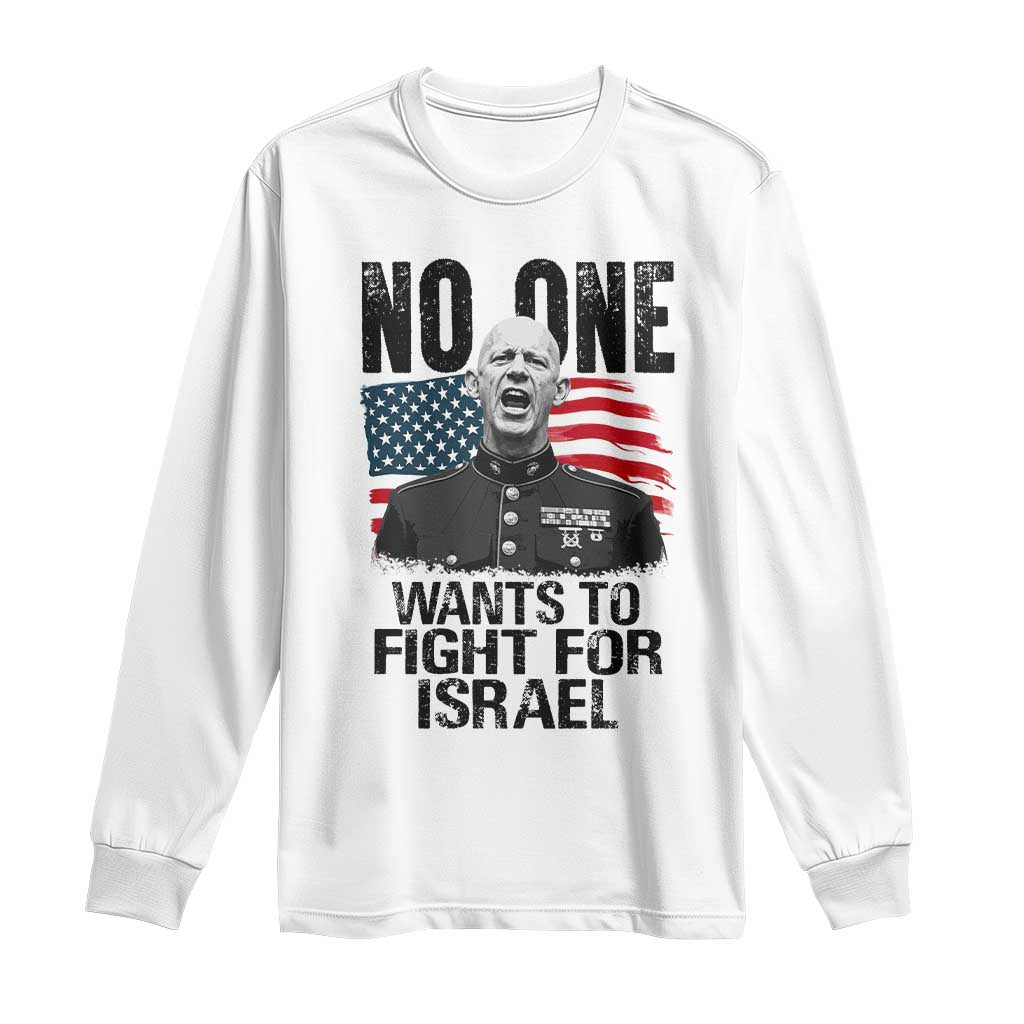 No One Wants To Fight For Israel Long Sleeve Shirt Marine Veteran American Freedom TS14 White Print Your Wear