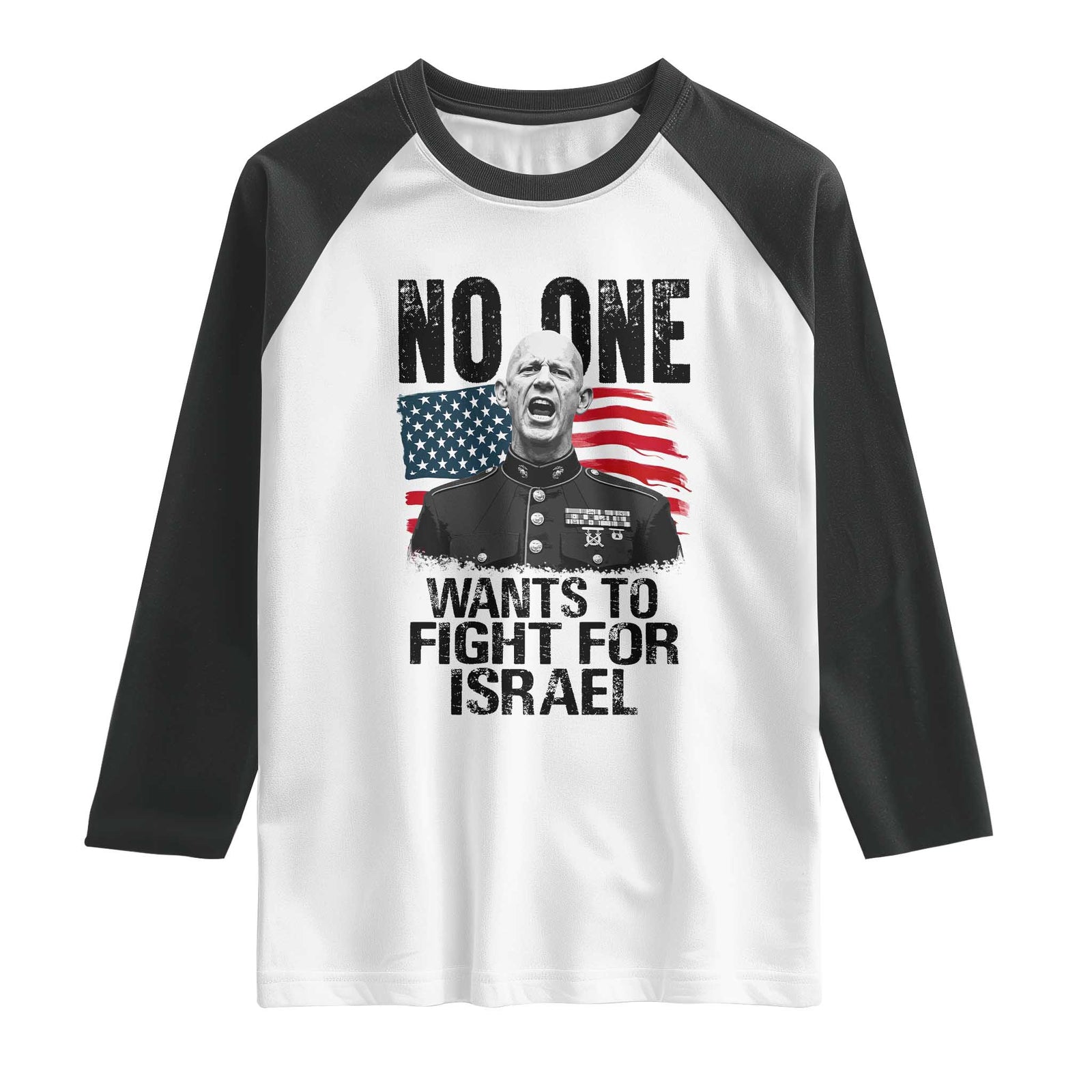 No One Wants To Fight For Israel Raglan Shirt Marine Veteran American Freedom TS14 White Black Print Your Wear