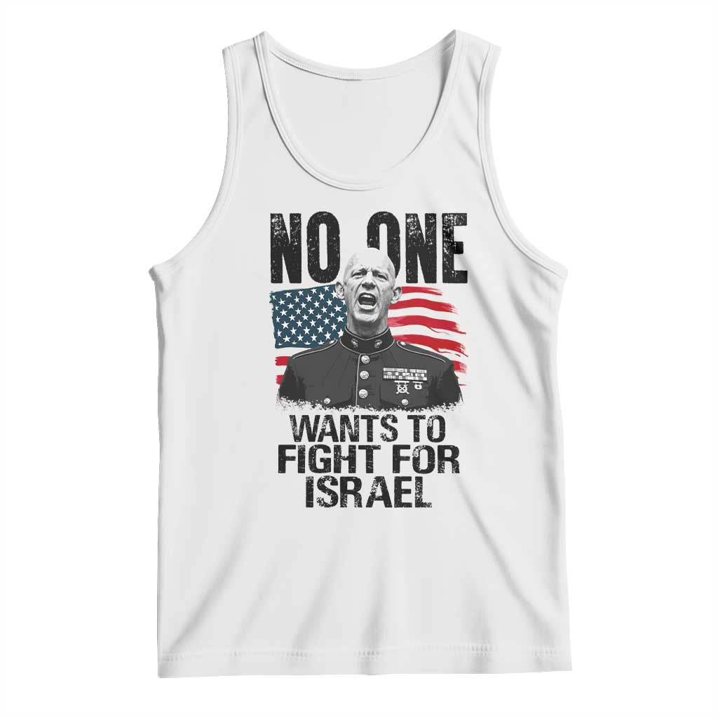 No One Wants To Fight For Israel Tank Top Marine Veteran American Freedom TS14 White Print Your Wear
