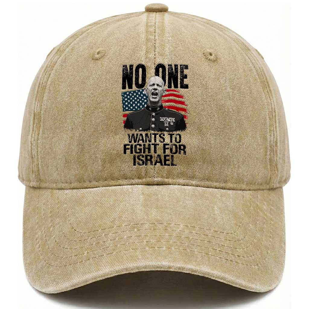 No One Wants To Fight For Israel Washed Cotton Baseball Cap Marine Veteran American Freedom TS14 Washed Cap Universal Fit Khaki Print Your Wear