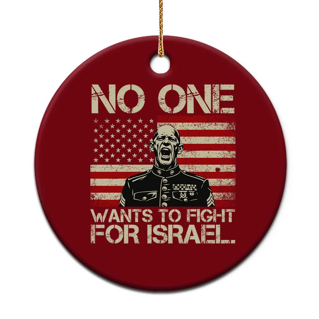 No One Wants To Fight For Israel Ceramic Ornament America First Anti War Marine Veteran TS14 1pc Red Print Your Wear
