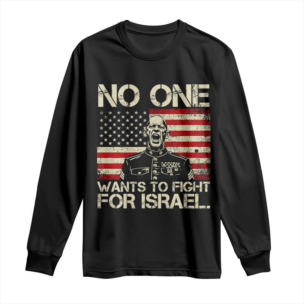 No One Wants To Fight For Israel Long Sleeve Shirt America First Anti War Marine Veteran TS14 Black Print Your Wear