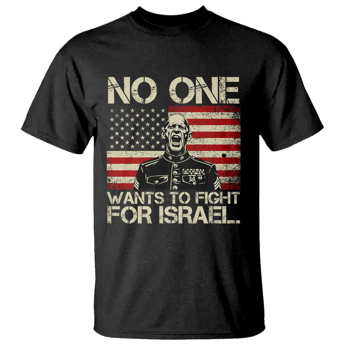 No One Wants To Fight For Israel T Shirt America First Anti War Marine Veteran TS14 Black Print Your Wear
