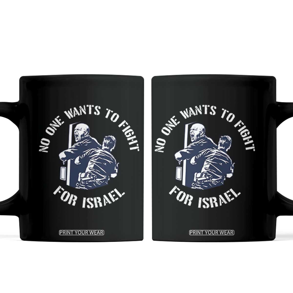 No One Wants To Fight For Israel Coffee Mug Marine Veteran Anti War America First Statement TS14 Black Print Your Wear