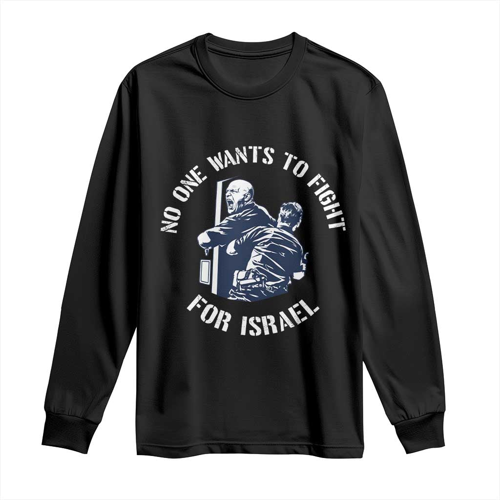 No One Wants To Fight For Israel Long Sleeve Shirt Marine Veteran Anti War America First Statement TS14 Black Print Your Wear