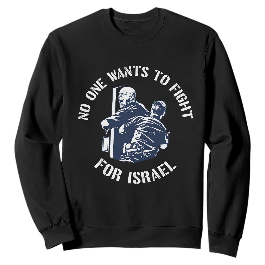 No One Wants To Fight For Israel Sweatshirt Marine Veteran Anti War America First Statement TS14 Black Print Your Wear