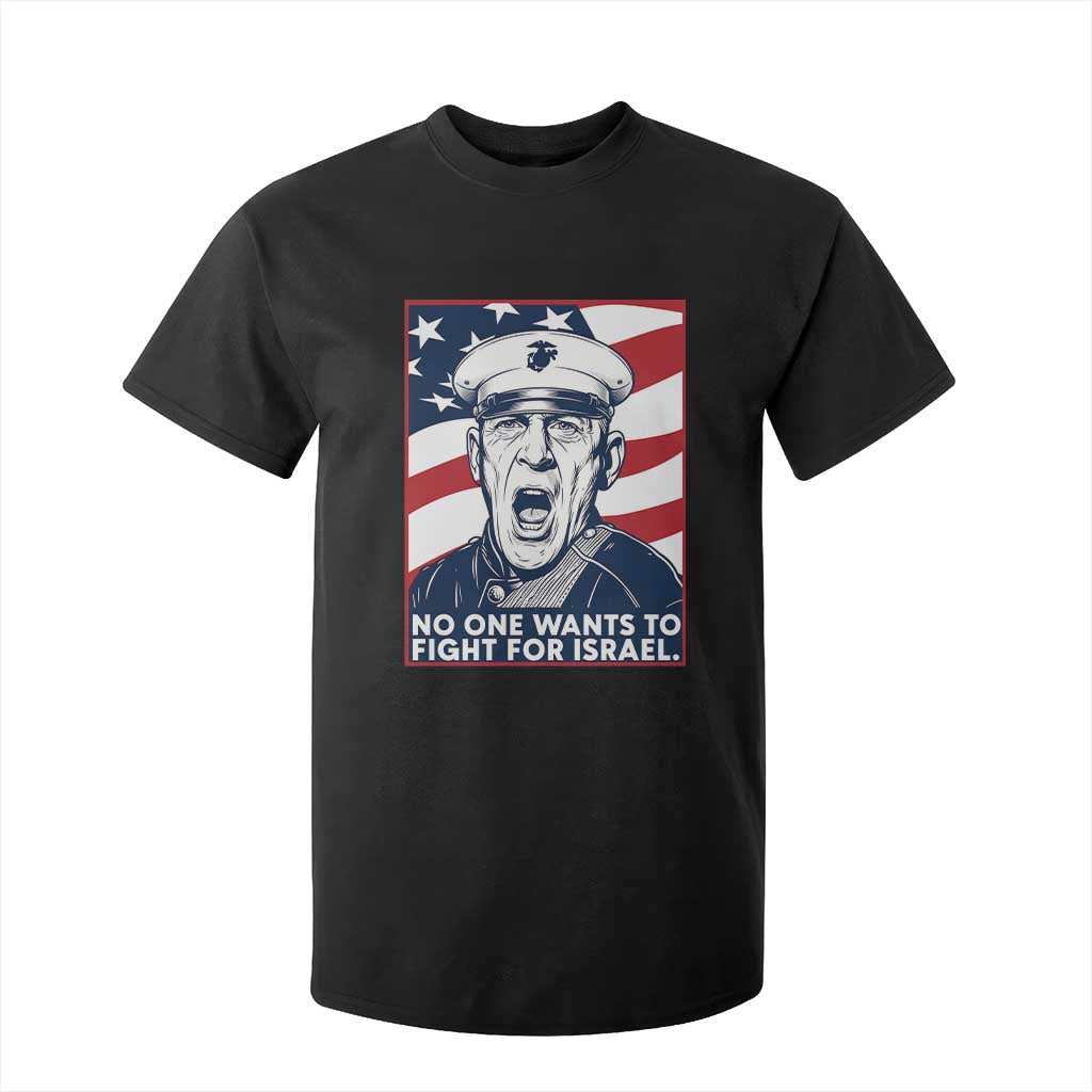 No One Wants To Fight For Israel T Shirt For Kid US Marine Veteran Anti War TS14 Black Print Your Wear
