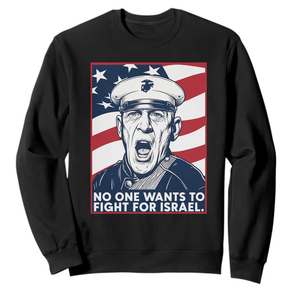 No One Wants To Fight For Israel Sweatshirt US Marine Veteran Anti War TS14 Black Print Your Wear