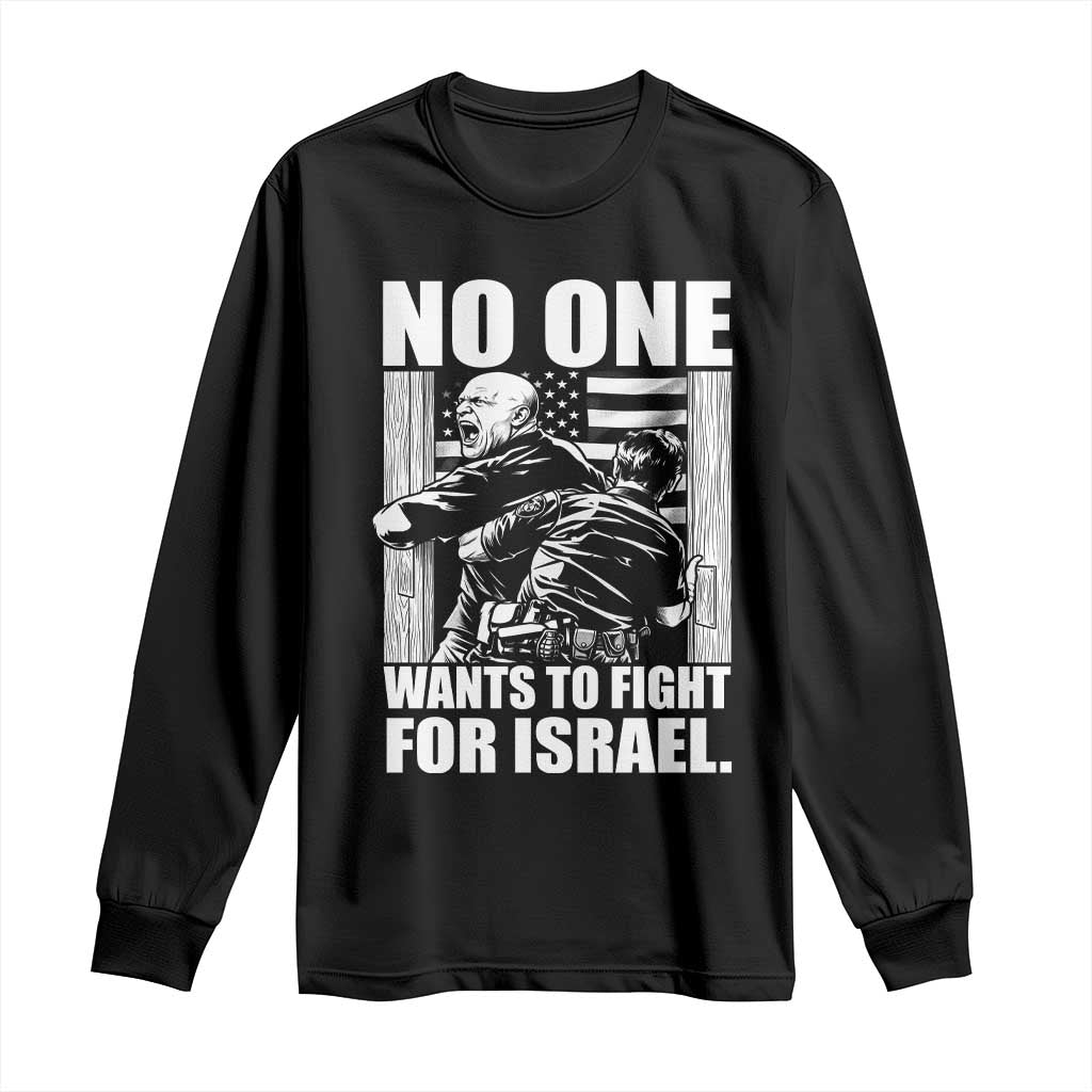 No One Wants To Fight For Israel Long Sleeve Shirt US Marine Veteran Anti War America First TS14 Black Print Your Wear
