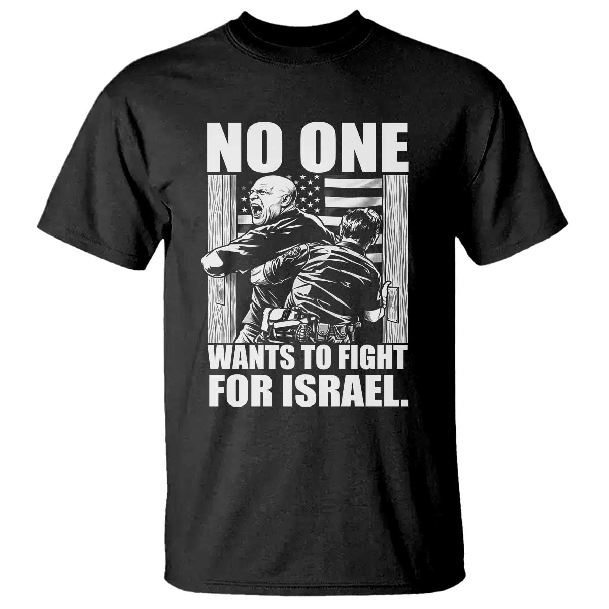 No One Wants To Fight For Israel T Shirt US Marine Veteran Anti War America First TS14 Black Print Your Wear