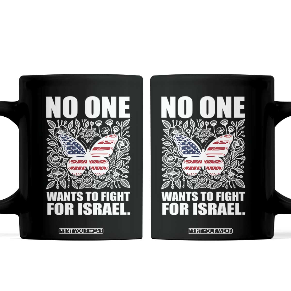 No One Wants To Fight For Israel Coffee Mug America First Anti War TS14 Black Print Your Wear