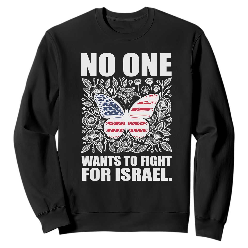 No One Wants To Fight For Israel Sweatshirt America First Anti War TS14 Black Print Your Wear