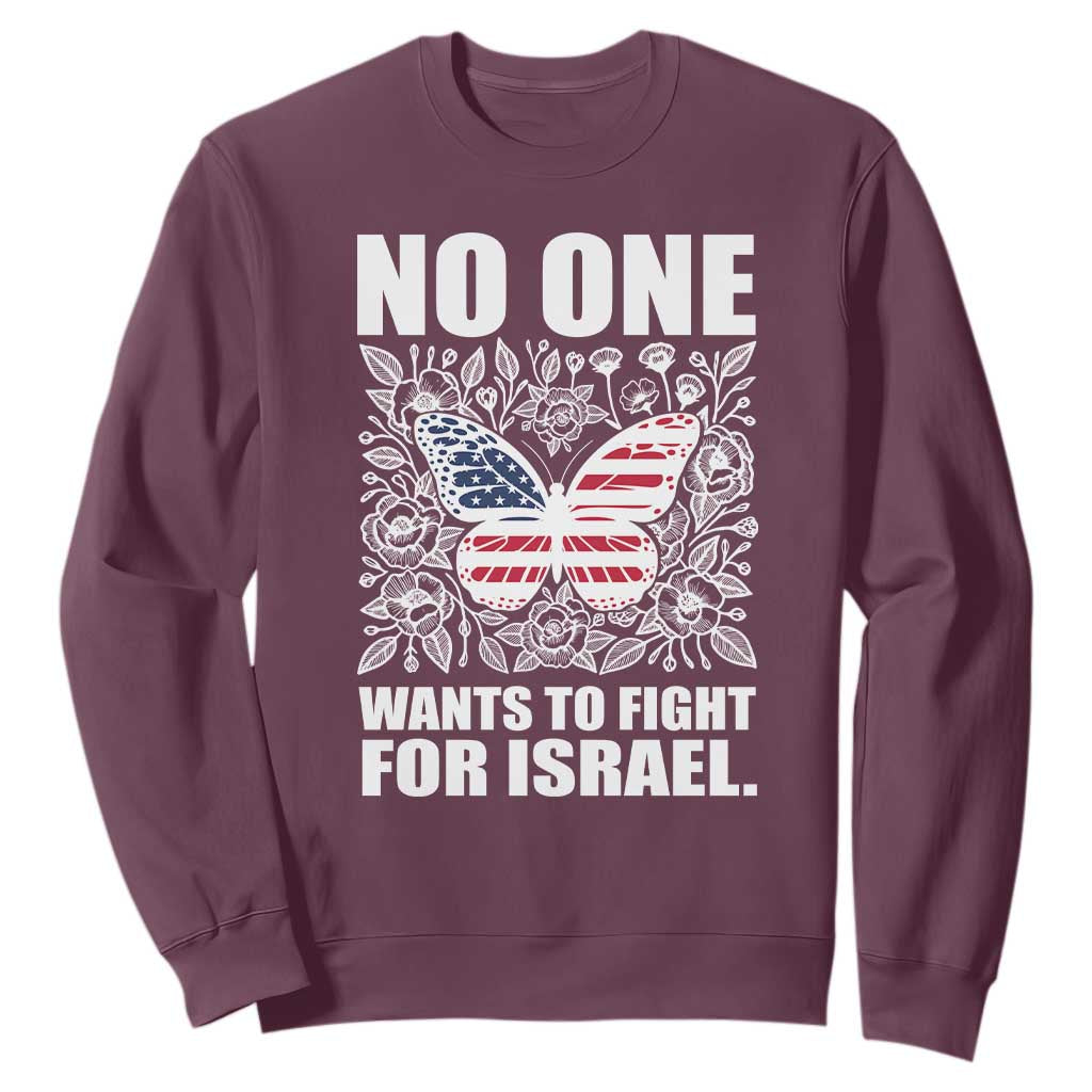 No One Wants To Fight For Israel Sweatshirt America First Anti War TS14 Maroon Print Your Wear