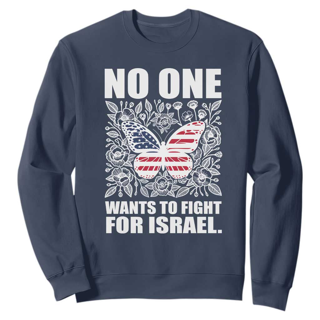 No One Wants To Fight For Israel Sweatshirt America First Anti War TS14 Navy Print Your Wear