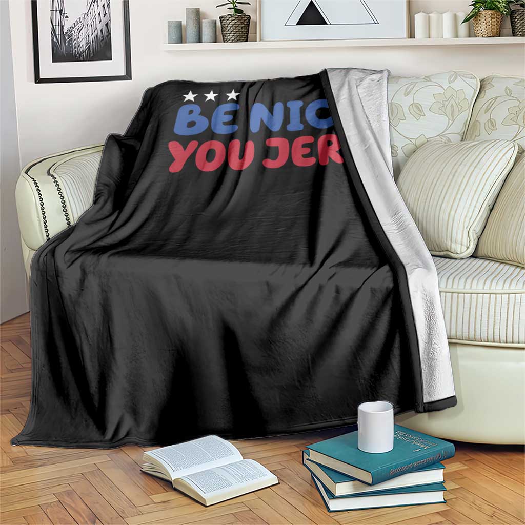 Be Nice You Jerk Throw Blanket Sarcastic Humor Quote TS14 Print Your Wear