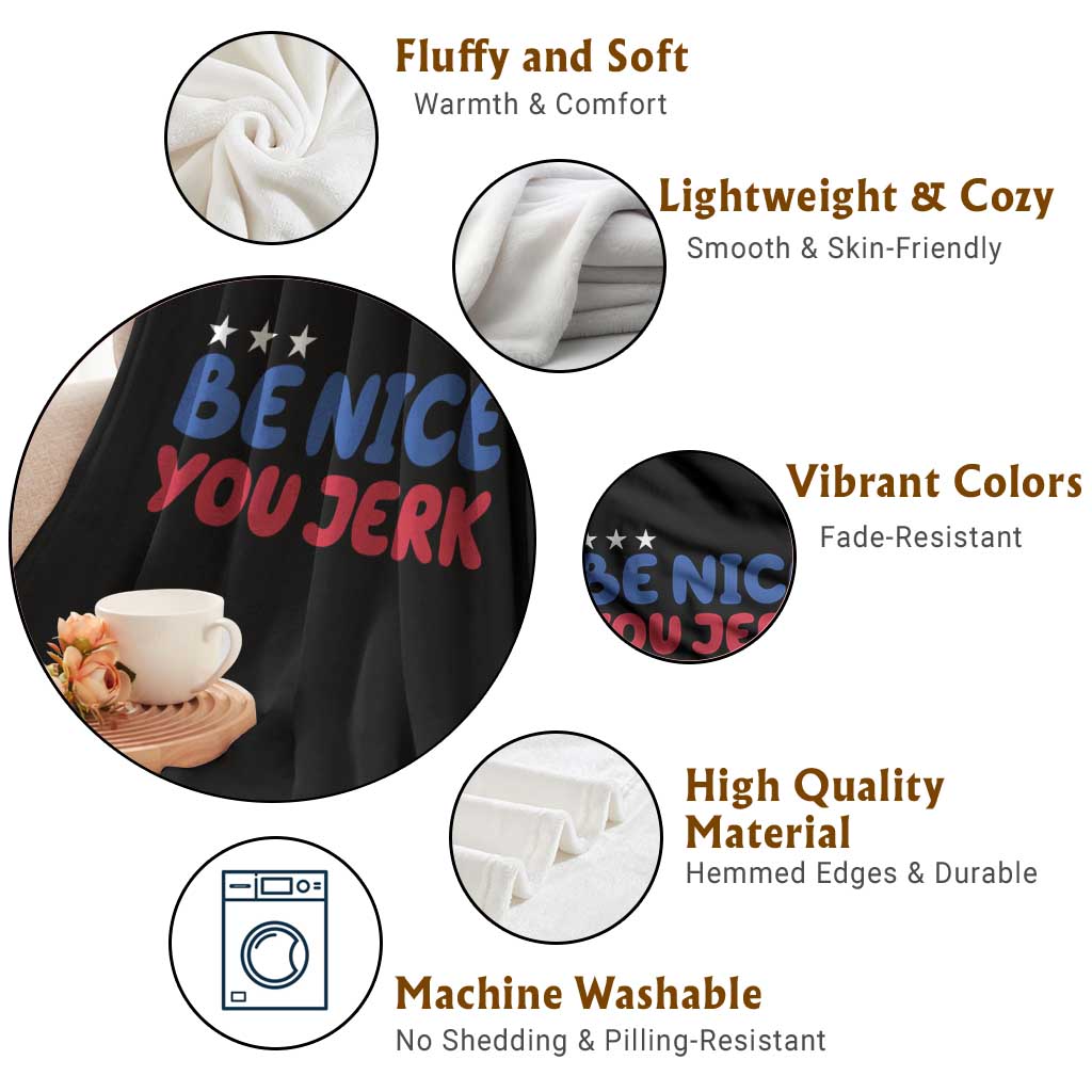 Be Nice You Jerk Throw Blanket Sarcastic Humor Quote TS14 Print Your Wear