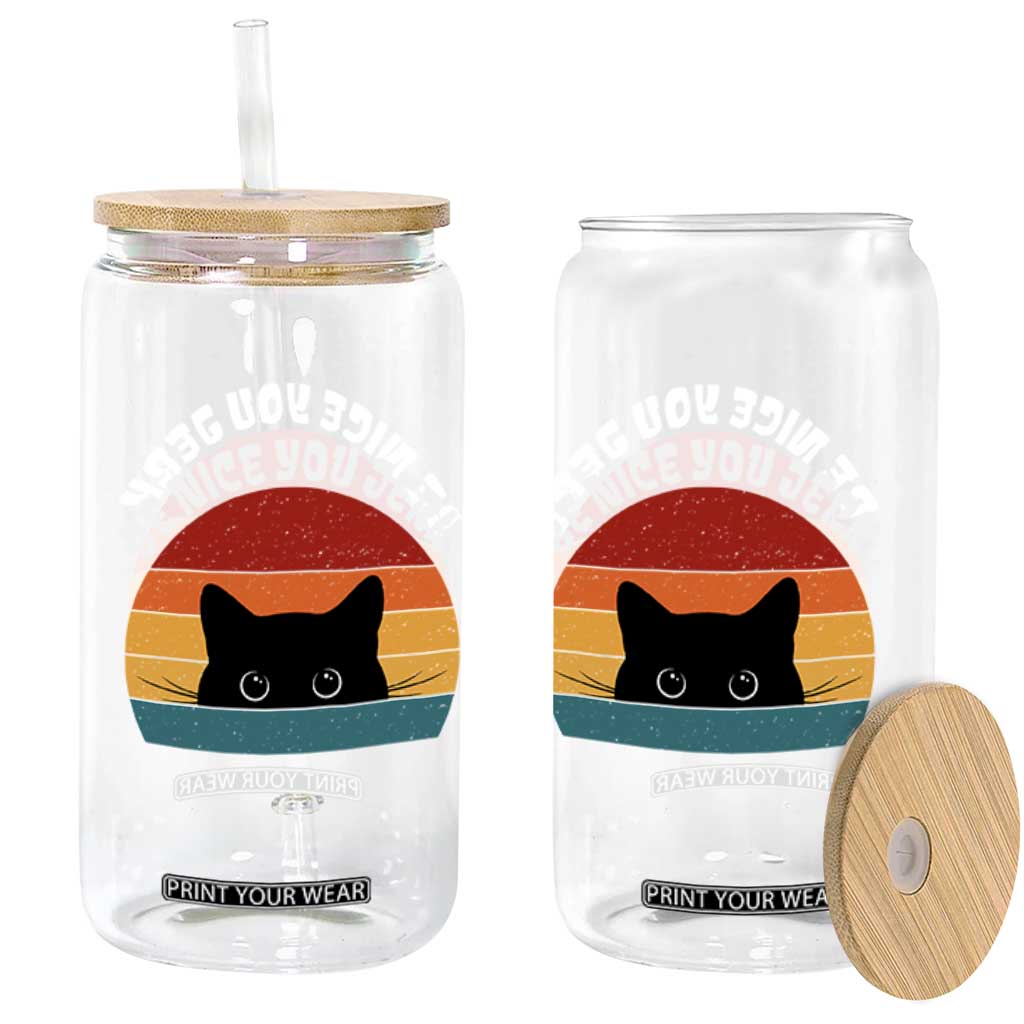 Be Nice You Jerk Glass Can Funny Cat Sarcastic Quote TS14 Print Your Wear