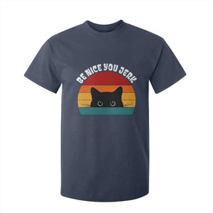 Be Nice You Jerk T Shirt For Kid Funny Cat Sarcastic Quote TS14 Navy Print Your Wear