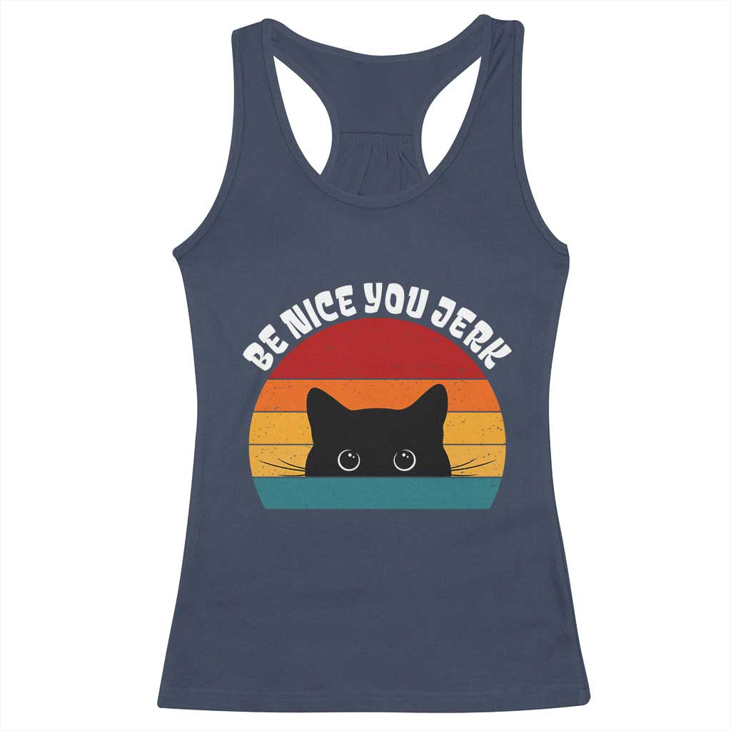 Be Nice You Jerk Racerback Tank Top Funny Cat Sarcastic Quote TS14 Navy Print Your Wear