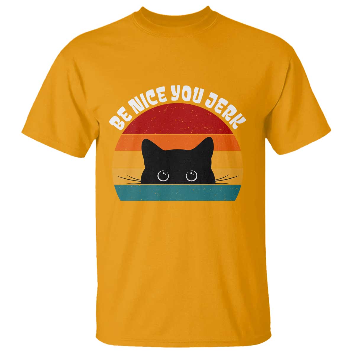 Be Nice You Jerk T Shirt Funny Cat Sarcastic Quote TS14 Gold Print Your Wear