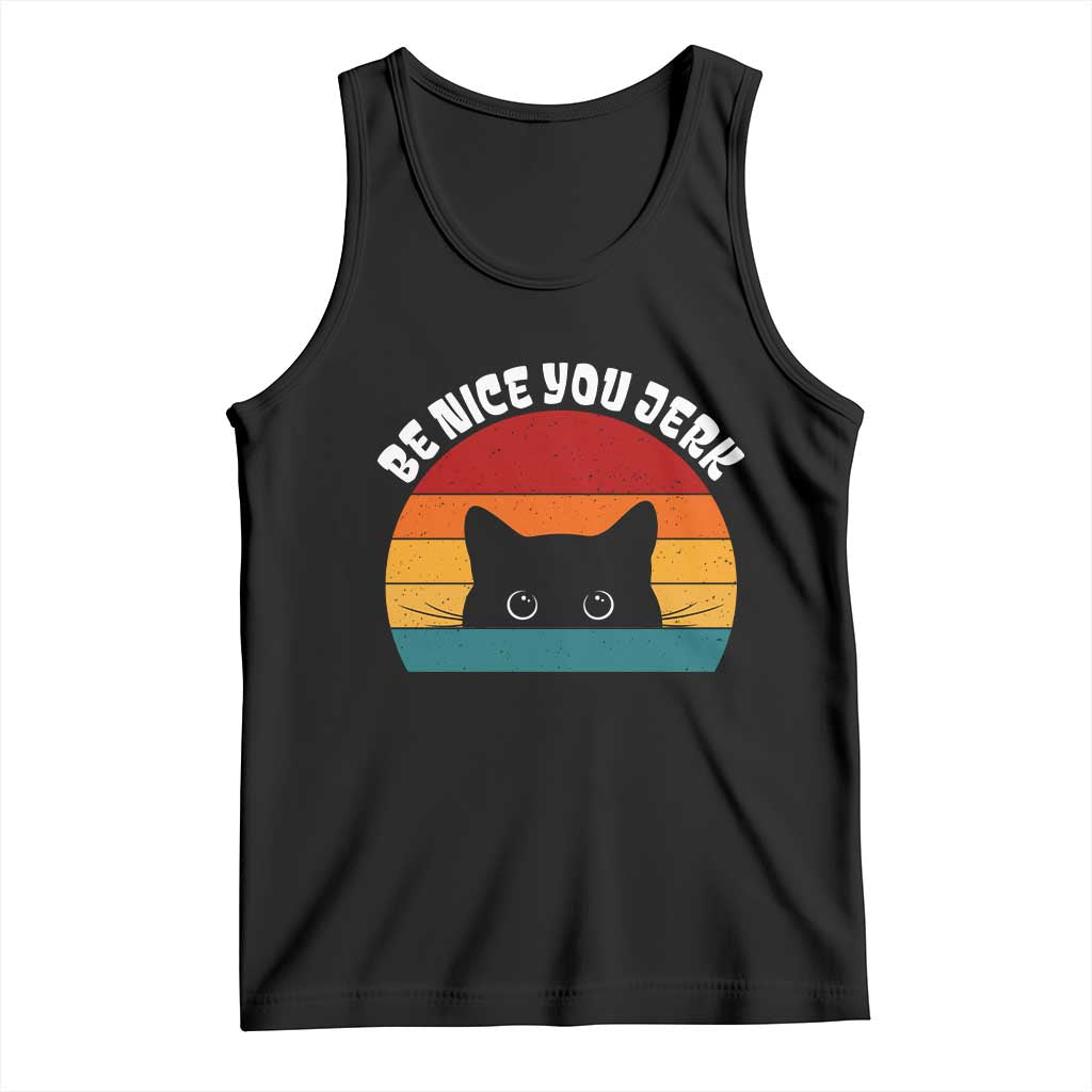 Be Nice You Jerk Tank Top Funny Cat Sarcastic Quote TS14 Black Print Your Wear