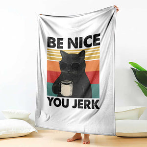 Be Nice You Jerk Throw Blanket Funny Black Cat Sarcastic Quote TS14 Print Your Wear