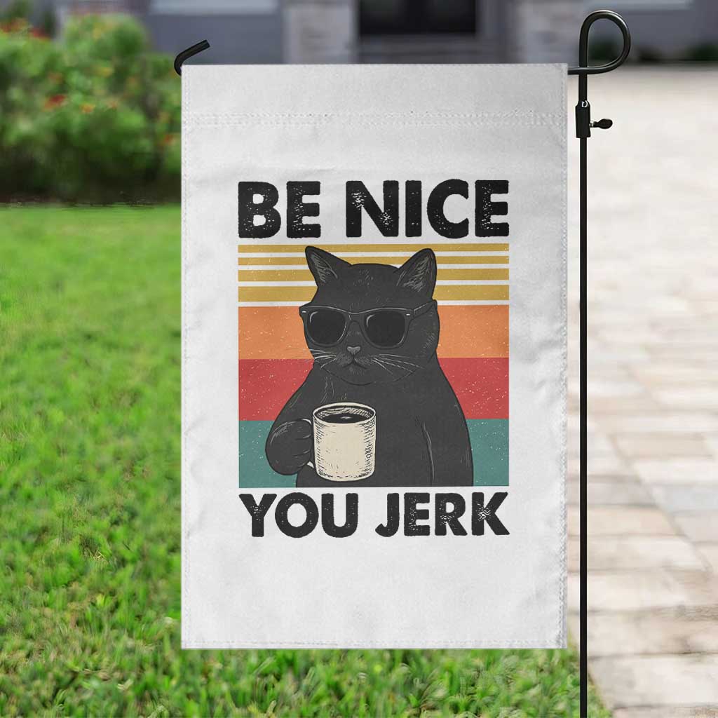 Be Nice You Jerk Garden Flag Funny Black Cat Sarcastic Quote TS14 Print Your Wear