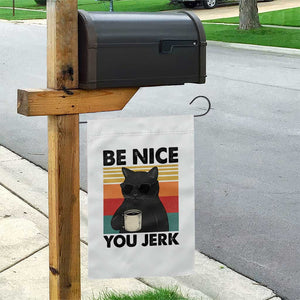 Be Nice You Jerk Garden Flag Funny Black Cat Sarcastic Quote TS14 Print Your Wear