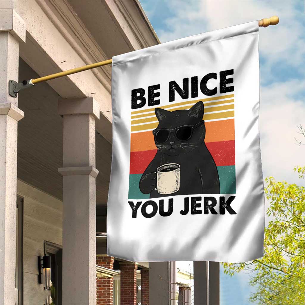 Be Nice You Jerk Garden Flag Funny Black Cat Sarcastic Quote TS14 Print Your Wear