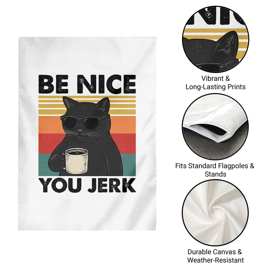 Be Nice You Jerk Garden Flag Funny Black Cat Sarcastic Quote TS14 Print Your Wear