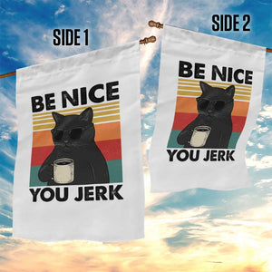 Be Nice You Jerk Garden Flag Funny Black Cat Sarcastic Quote TS14 Print Your Wear