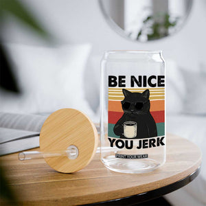Be Nice You Jerk Glass Can Funny Black Cat Sarcastic Quote TS14 Print Your Wear