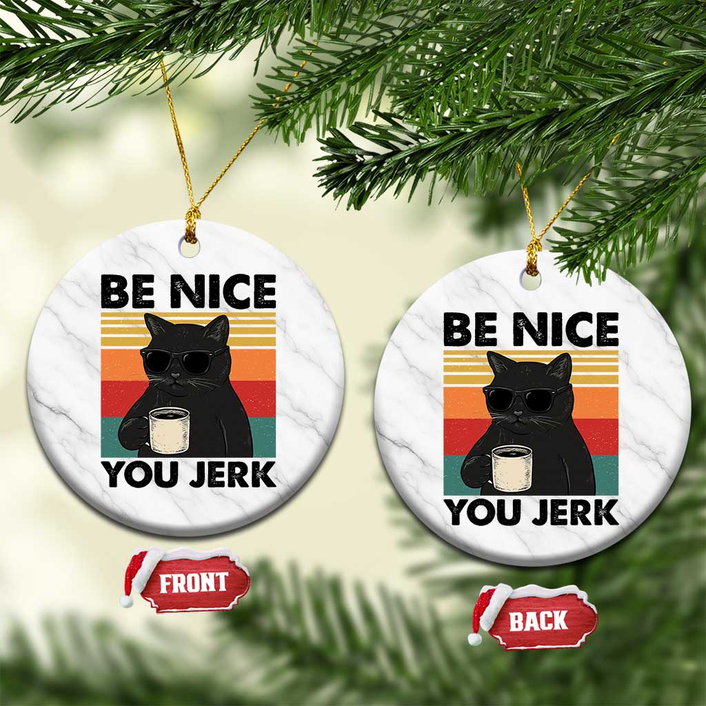 Be Nice You Jerk Ceramic Ornament Funny Black Cat Sarcastic Quote TS14 1pc White Marble Print Your Wear