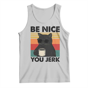 Be Nice You Jerk Tank Top Funny Black Cat Sarcastic Quote TS14 Ash Print Your Wear