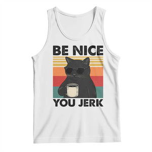 Be Nice You Jerk Tank Top Funny Black Cat Sarcastic Quote TS14 White Print Your Wear