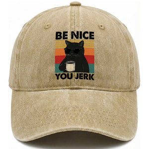 Be Nice You Jerk Washed Cotton Baseball Cap Funny Black Cat Sarcastic Quote TS14 Washed Cap Universal Fit Khaki Print Your Wear